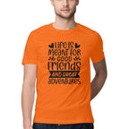 Men's Life Is Meant For Good Friends And Great Adventures Quote Printed T-Shirt