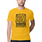 Men's Life Is Meant For Good Friends And Great Adventures Quote Printed T-Shirt