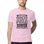 Men's Life Is Meant For Good Friends And Great Adventures Quote Printed T-Shirt