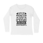 Men's Life Is Meant For Good Friends And Great Adventures Quote Printed Full Sleeve T Shirt