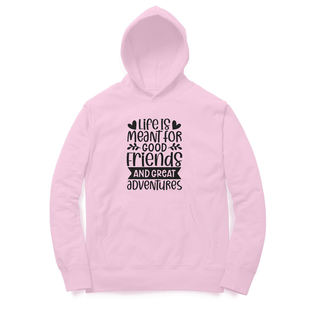 Men's Life Is Meant For Good Friends And Great Adventures Quote Printed Hoodies