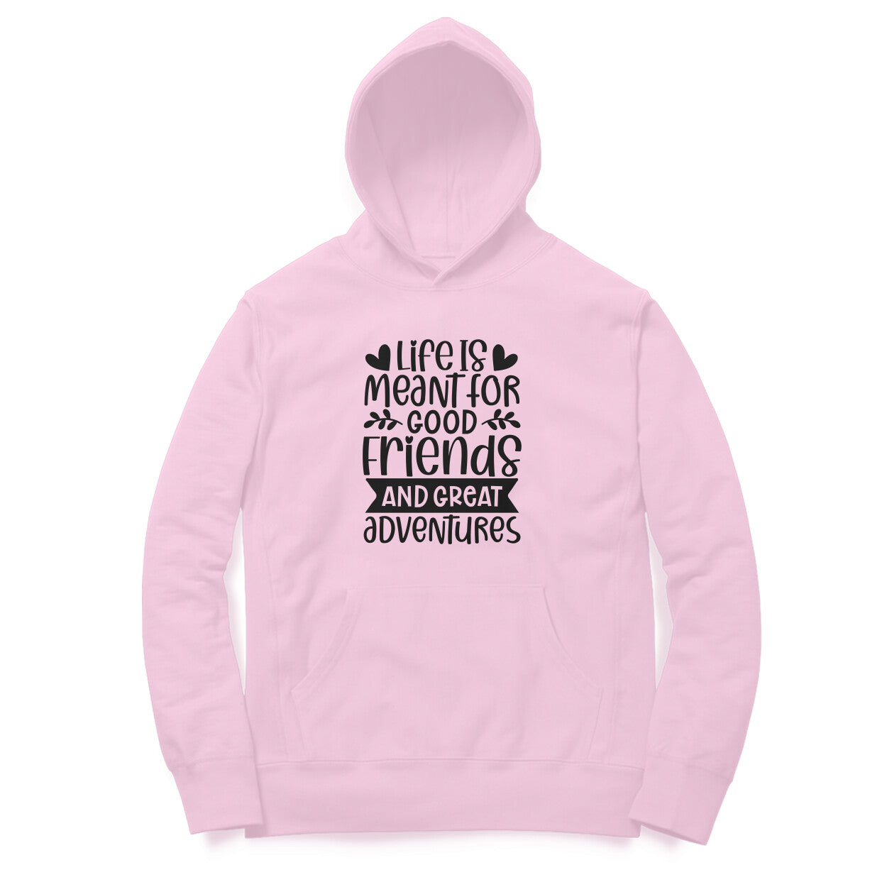 Men's Life Is Meant For Good Friends And Great Adventures Quote Printed Hoodies