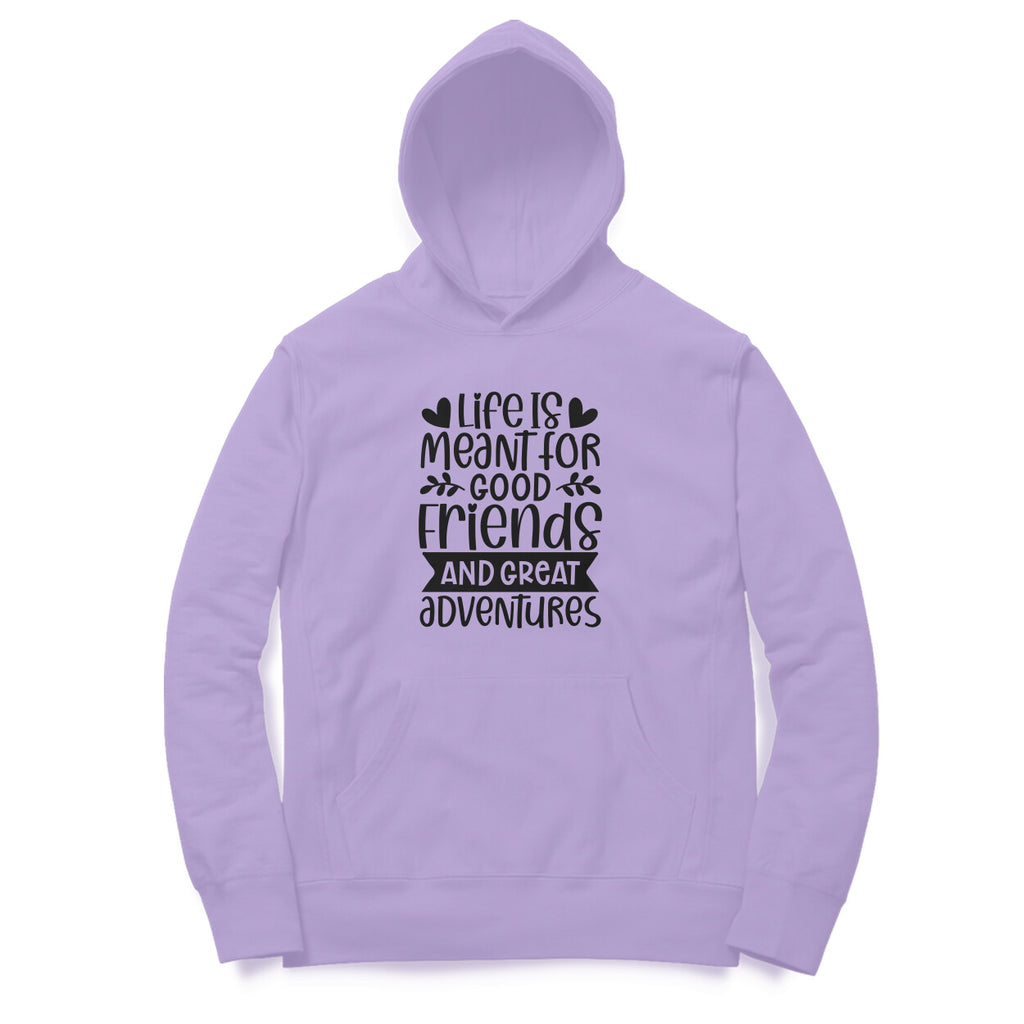 Men's Life Is Meant For Good Friends And Great Adventures Quote Printed Hoodies