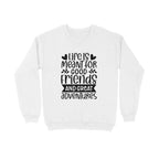 Men's Life Is Meant For Good Friends And Great Adventures Quote Printed Sweatshirts