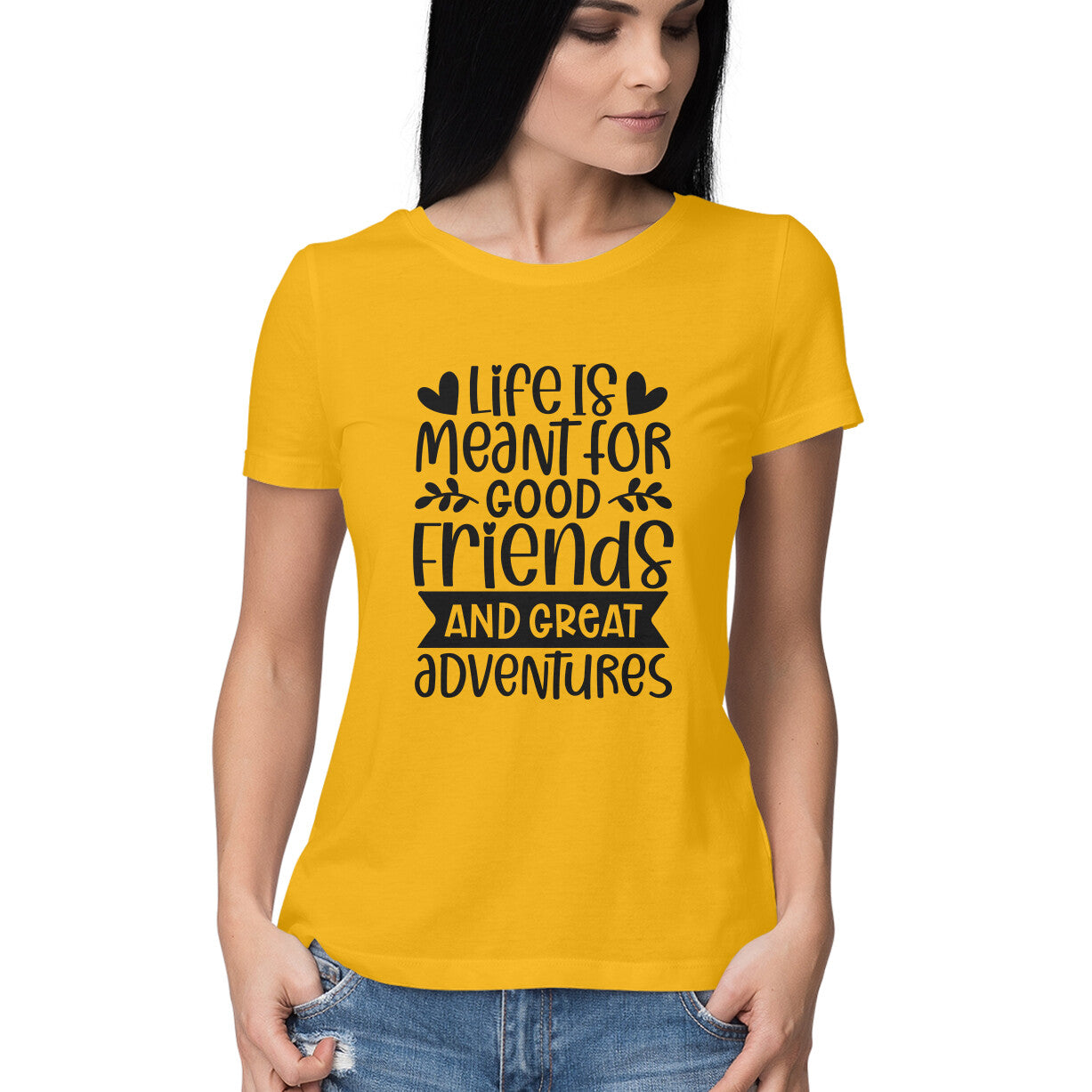 Women's Life Is Meant For Good Friends And Great Adventures Quote Printed T-Shirt