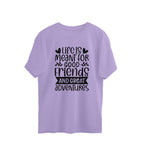 Women's Life Is Meant For Good Friends And Great Adventures Quote Printed Oversized T-Shirt
