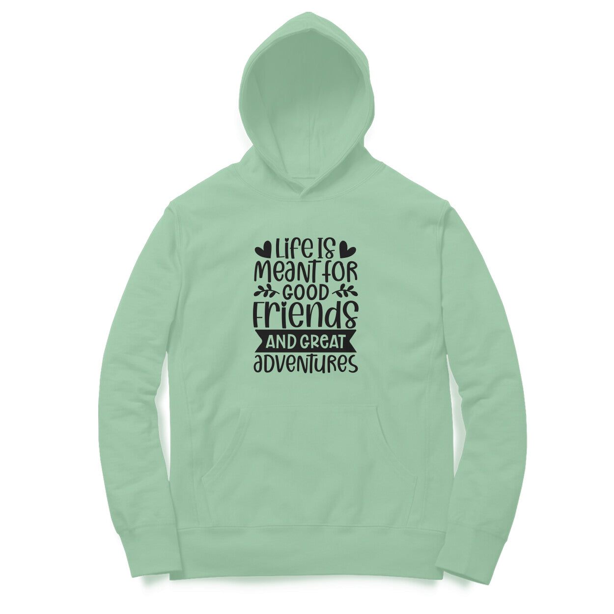 Women's Life Is Meant For Good Friends And Great Adventures Quote Printed Hoodies