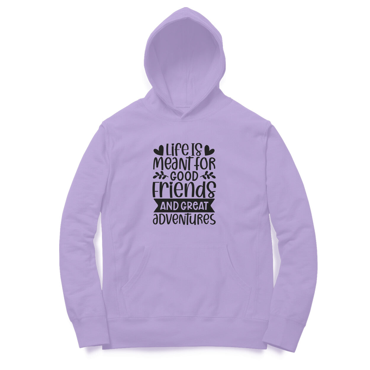 Women's Life Is Meant For Good Friends And Great Adventures Quote Printed Hoodies