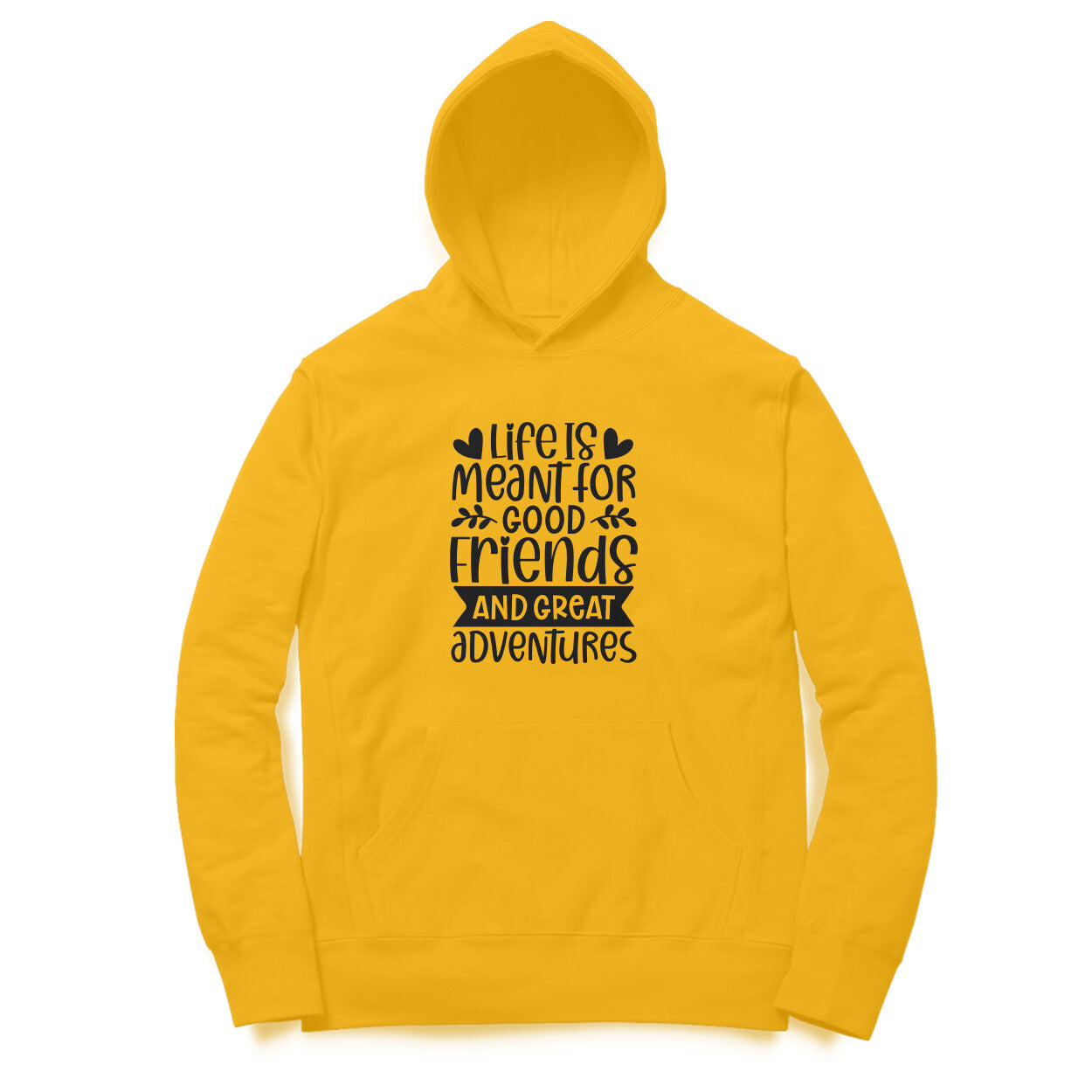 Women's Life Is Meant For Good Friends And Great Adventures Quote Printed Hoodies