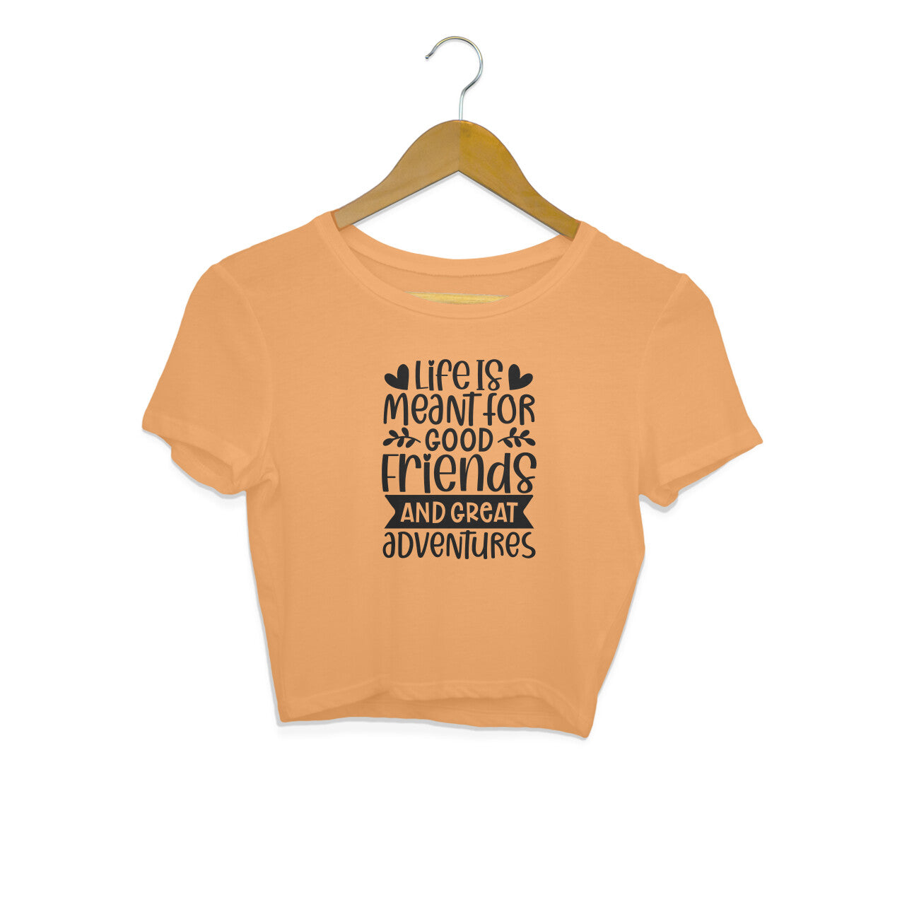 Women's Life Is Meant For Good Friends And Great Adventures Quote Printed Crop Tops