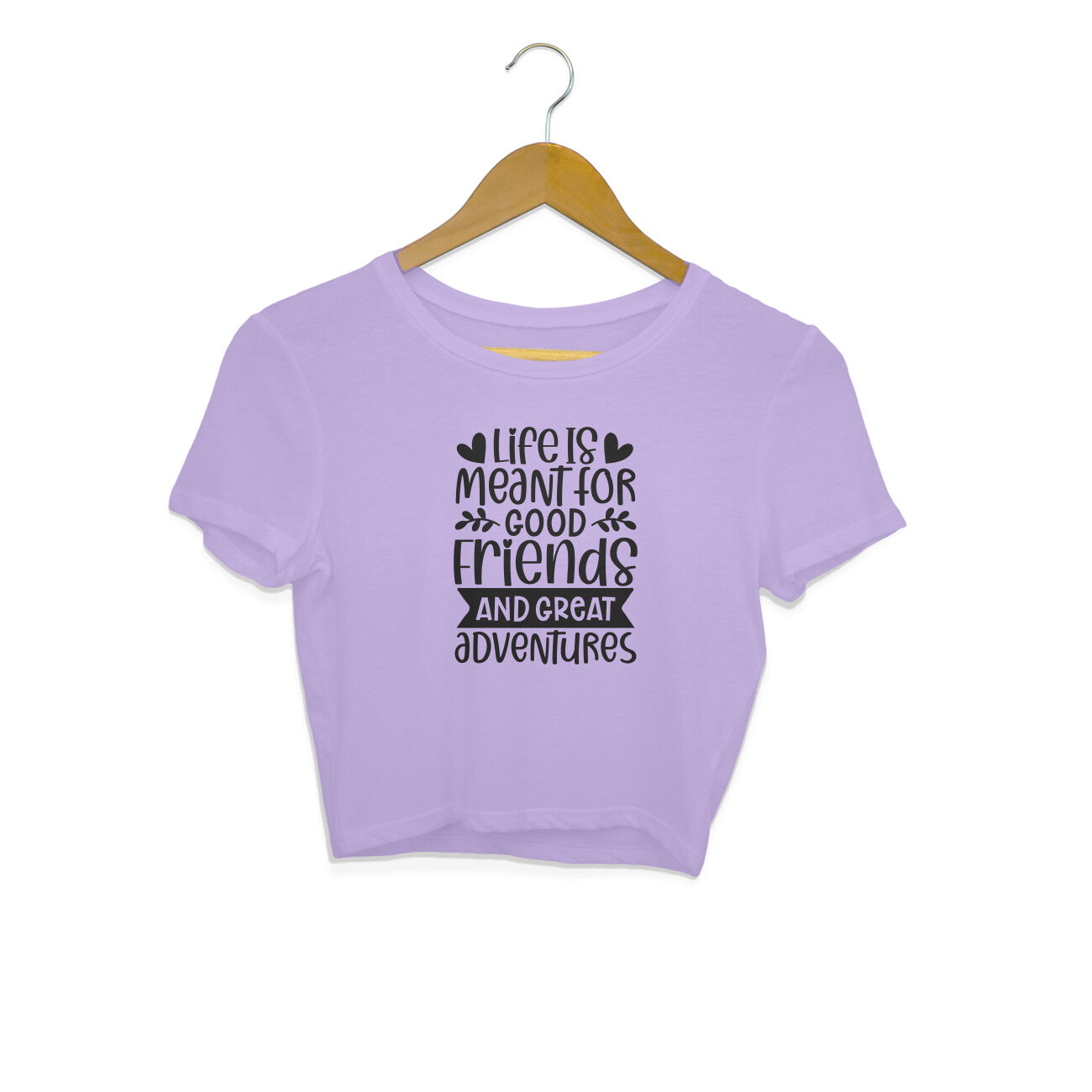 Women's Life Is Meant For Good Friends And Great Adventures Quote Printed Crop Tops