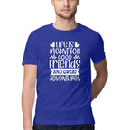 Men's Life Is Meant For Good Friends And Great Adventures Quote Printed T-Shirt