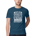 Men's Life Is Meant For Good Friends And Great Adventures Quote Printed T-Shirt