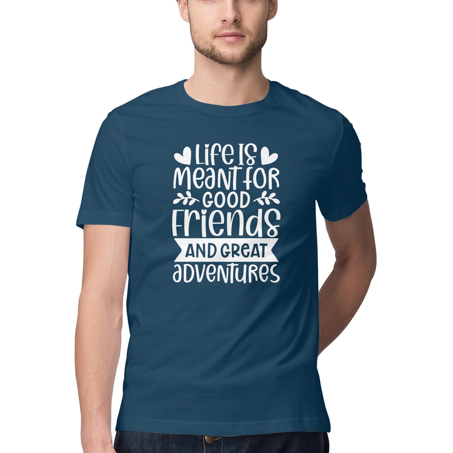 Men's Life Is Meant For Good Friends And Great Adventures Quote Printed T-Shirt