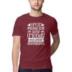 Men's Life Is Meant For Good Friends And Great Adventures Quote Printed T-Shirt