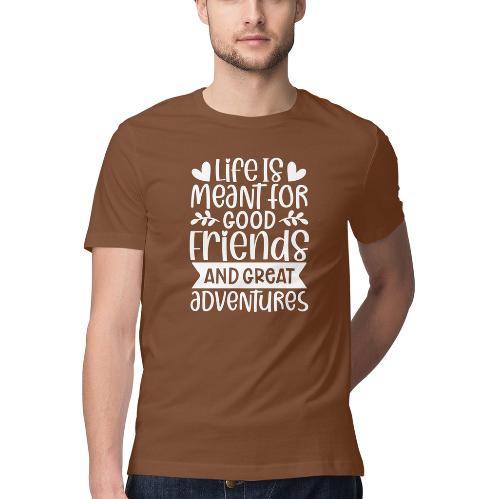 Men's Life Is Meant For Good Friends And Great Adventures Quote Printed T-Shirt