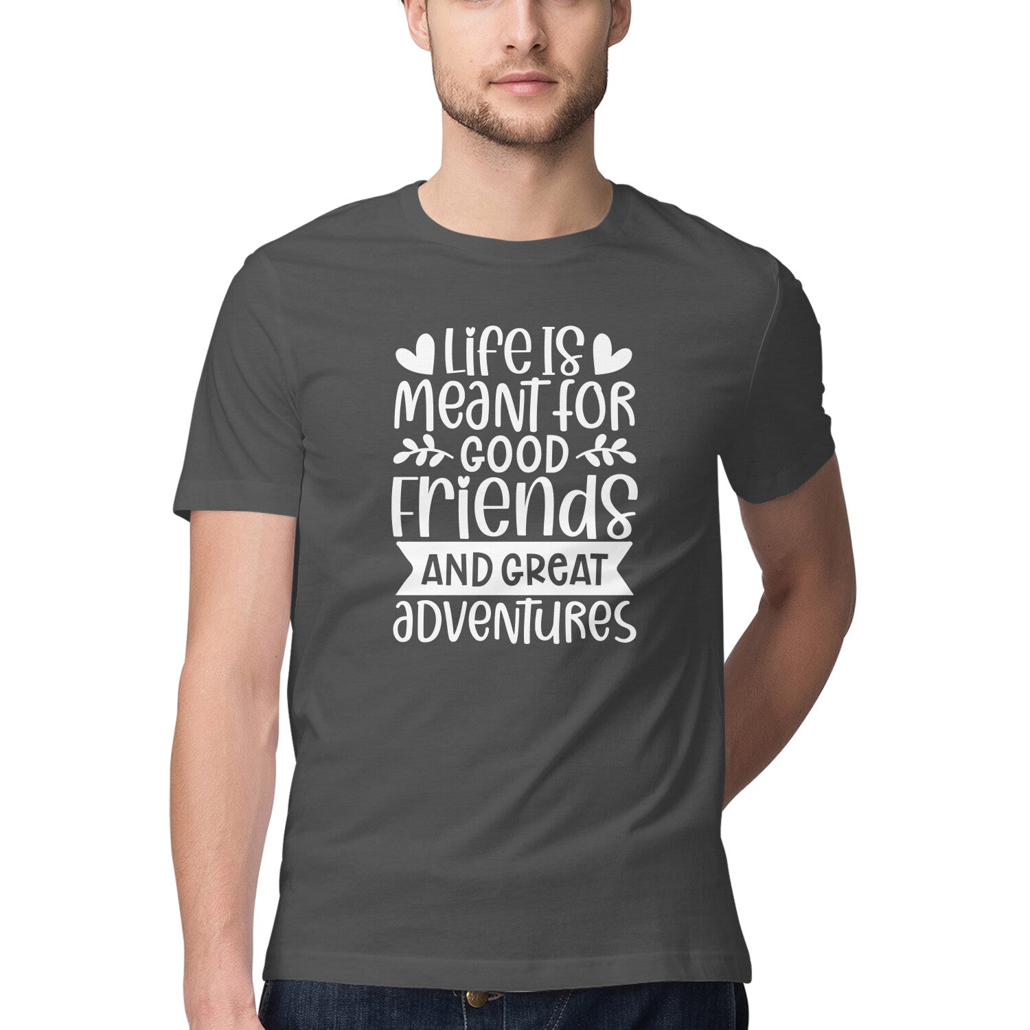 Men's Life Is Meant For Good Friends And Great Adventures Quote Printed T-Shirt