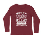Men's Life Is Meant For Good Friends And Great Adventures Quote Printed Full Sleeve T Shirt