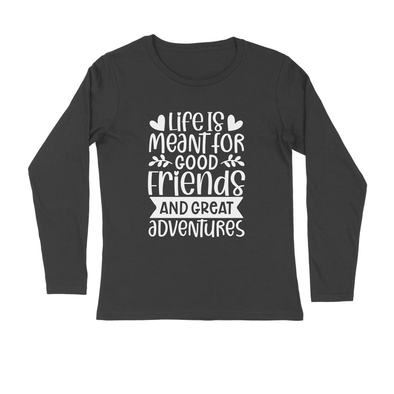Men's Life Is Meant For Good Friends And Great Adventures Quote Printed Full Sleeve T Shirt Secondary image