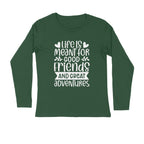 Men's Life Is Meant For Good Friends And Great Adventures Quote Printed Full Sleeve T Shirt