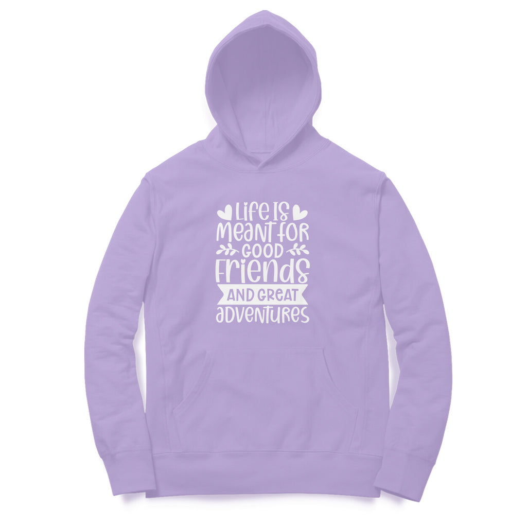 Men's Life Is Meant For Good Friends And Great Adventures Quote Printed Hoodies