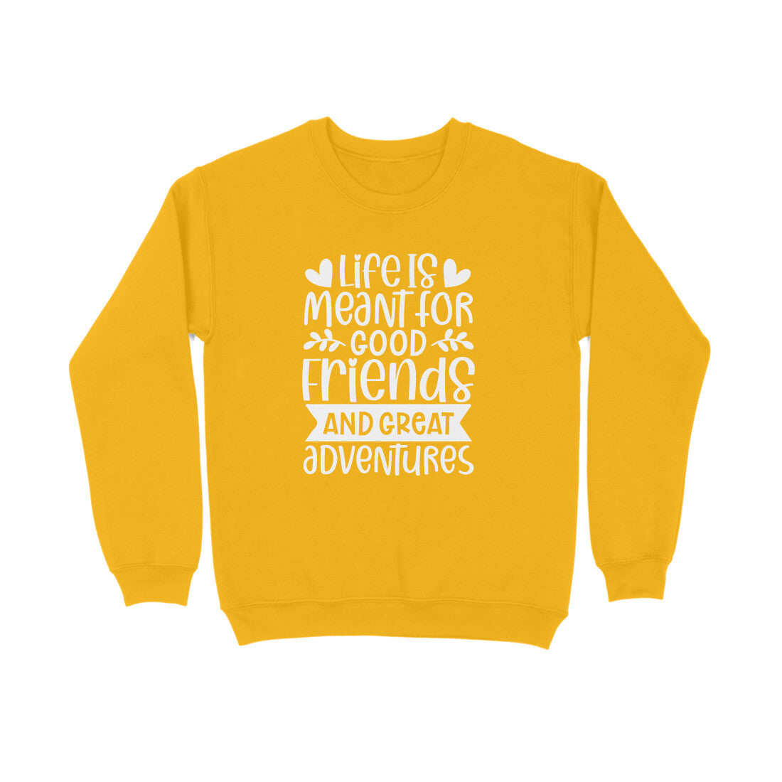 Men's Life Is Meant For Good Friends And Great Adventures Quote Printed Sweatshirts