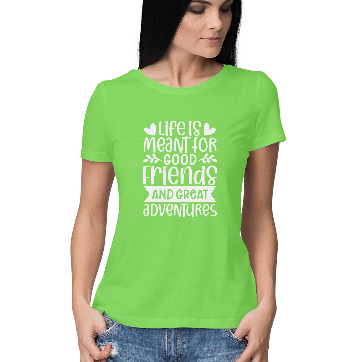 Women's Life Is Meant For Good Friends And Great Adventures Quote Printed T-Shirt