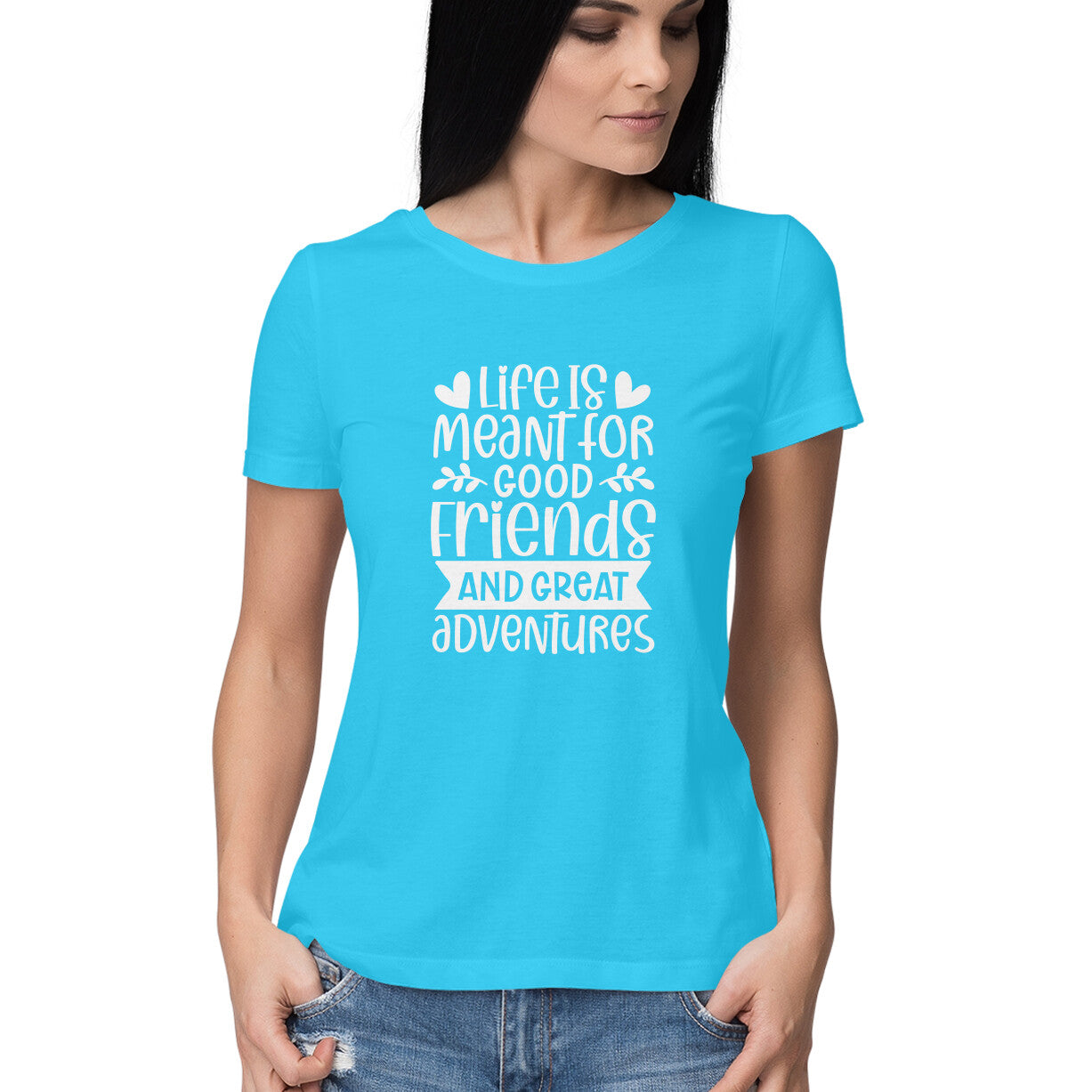 Women's Life Is Meant For Good Friends And Great Adventures Quote Printed T-Shirt