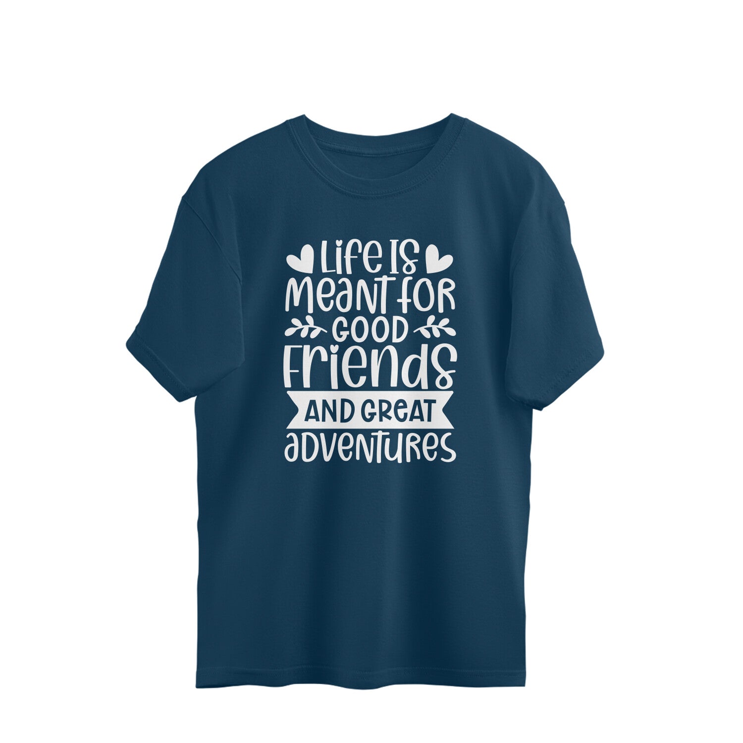 Women's Life Is Meant For Good Friends And Great Adventures Quote Printed Oversized T-Shirt