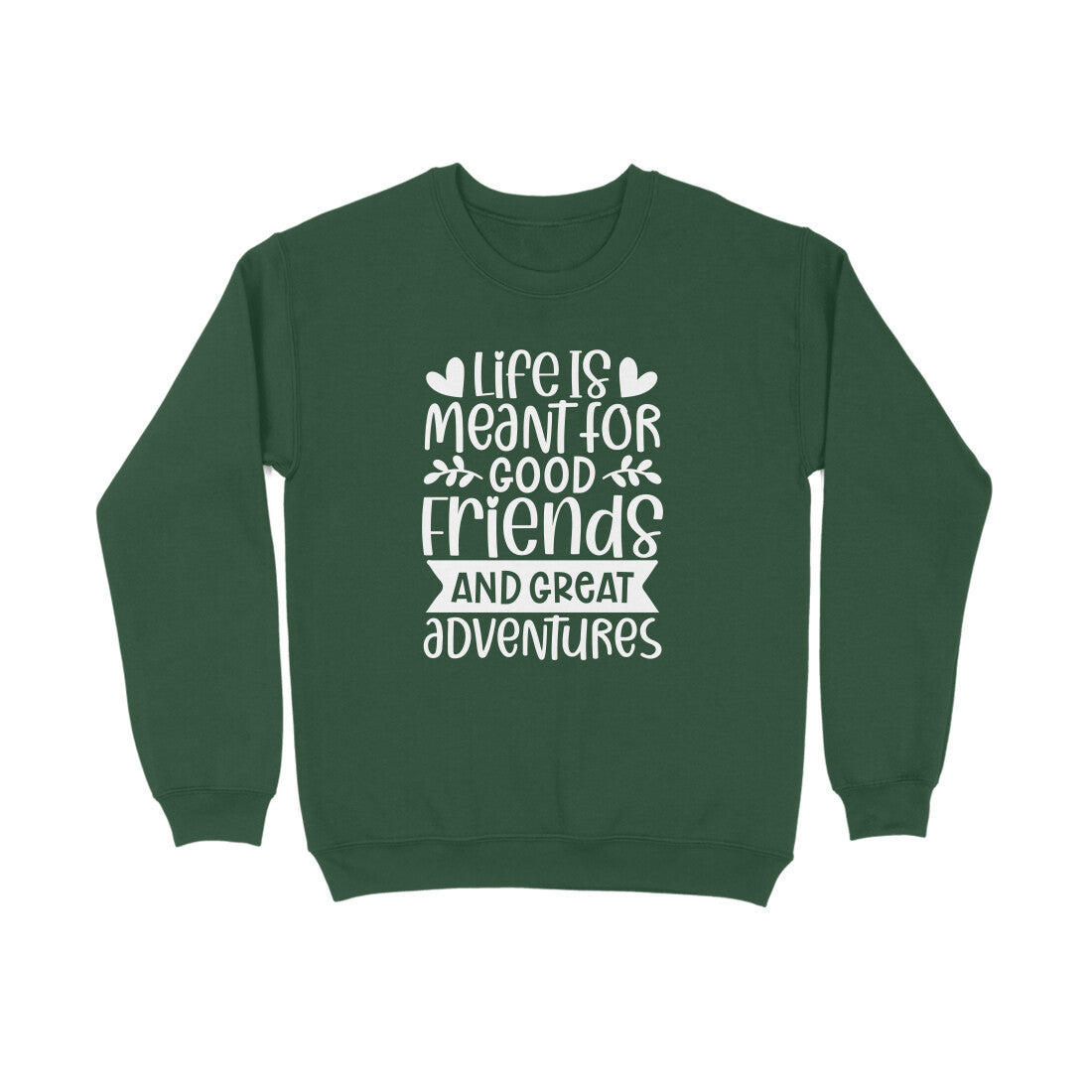 Women's Life Is Meant For Good Friends And Great Adventures Quote Printed Sweatshirts Secondary image