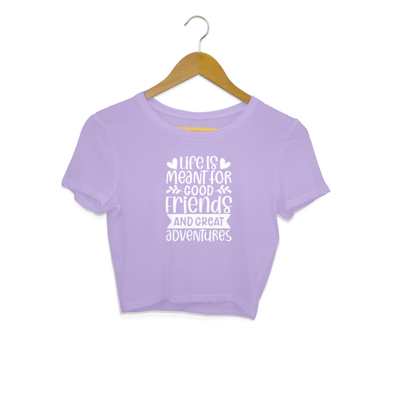 Women's Life Is Meant For Good Friends And Great Adventures Quote Printed Crop Tops