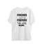 Men's Friends Don't let Friends Take Shots Alone Quote Printed Oversized T-Shirt