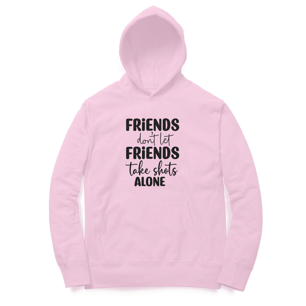 Men's Friends Don't let Friends Take Shots Alone Quote Printed Hoodies