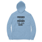 Men's Friends Don't let Friends Take Shots Alone Quote Printed Hoodies