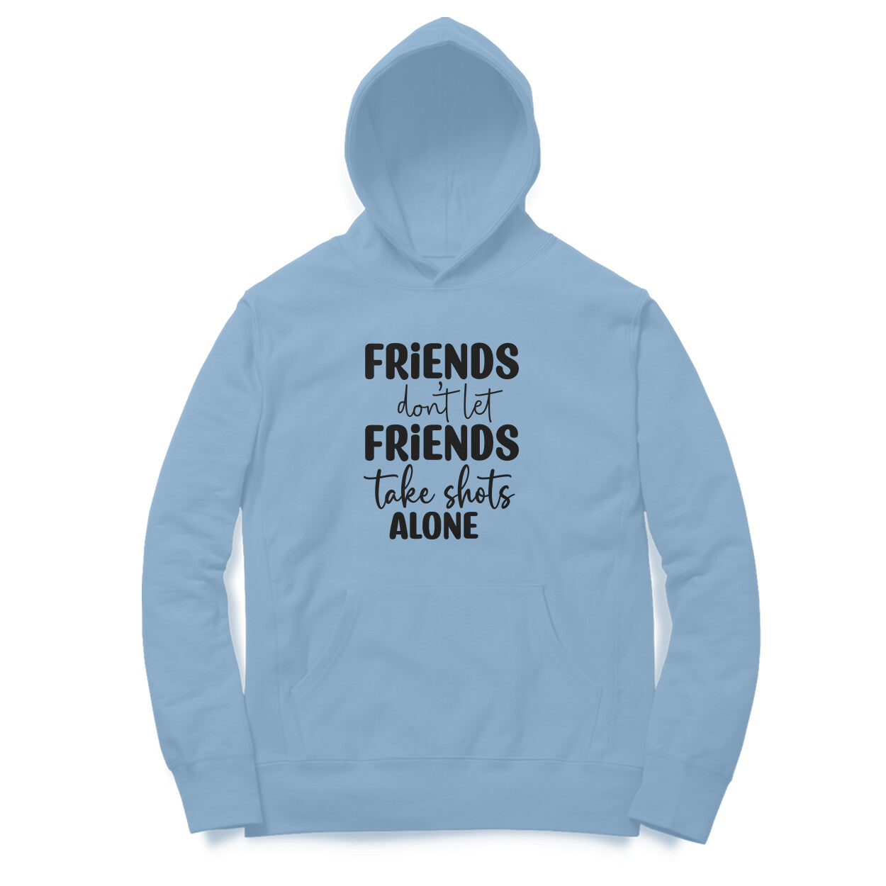 Men's Friends Don't let Friends Take Shots Alone Quote Printed Hoodies