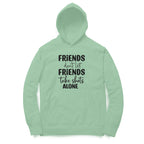 Men's Friends Don't let Friends Take Shots Alone Quote Printed Sweatshirts