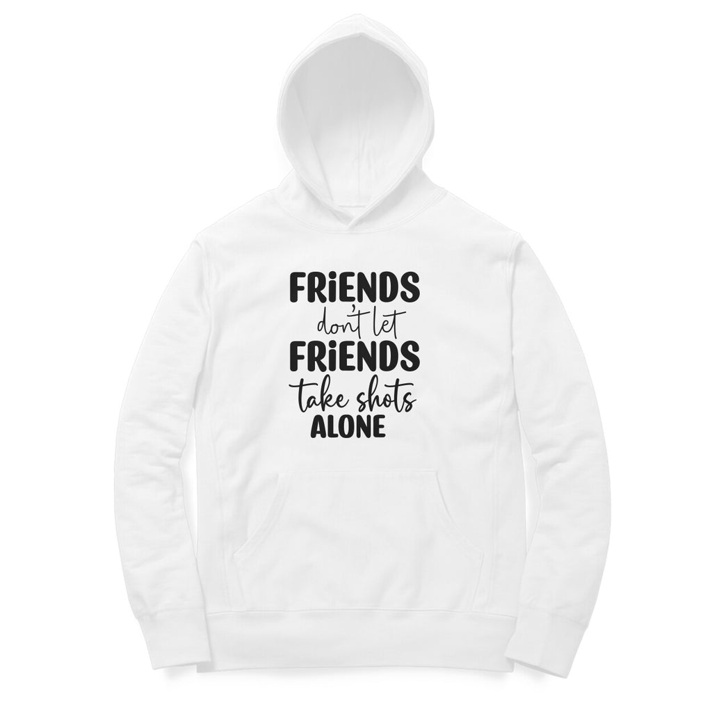 Men's Friends Don't let Friends Take Shots Alone Quote Printed Sweatshirts