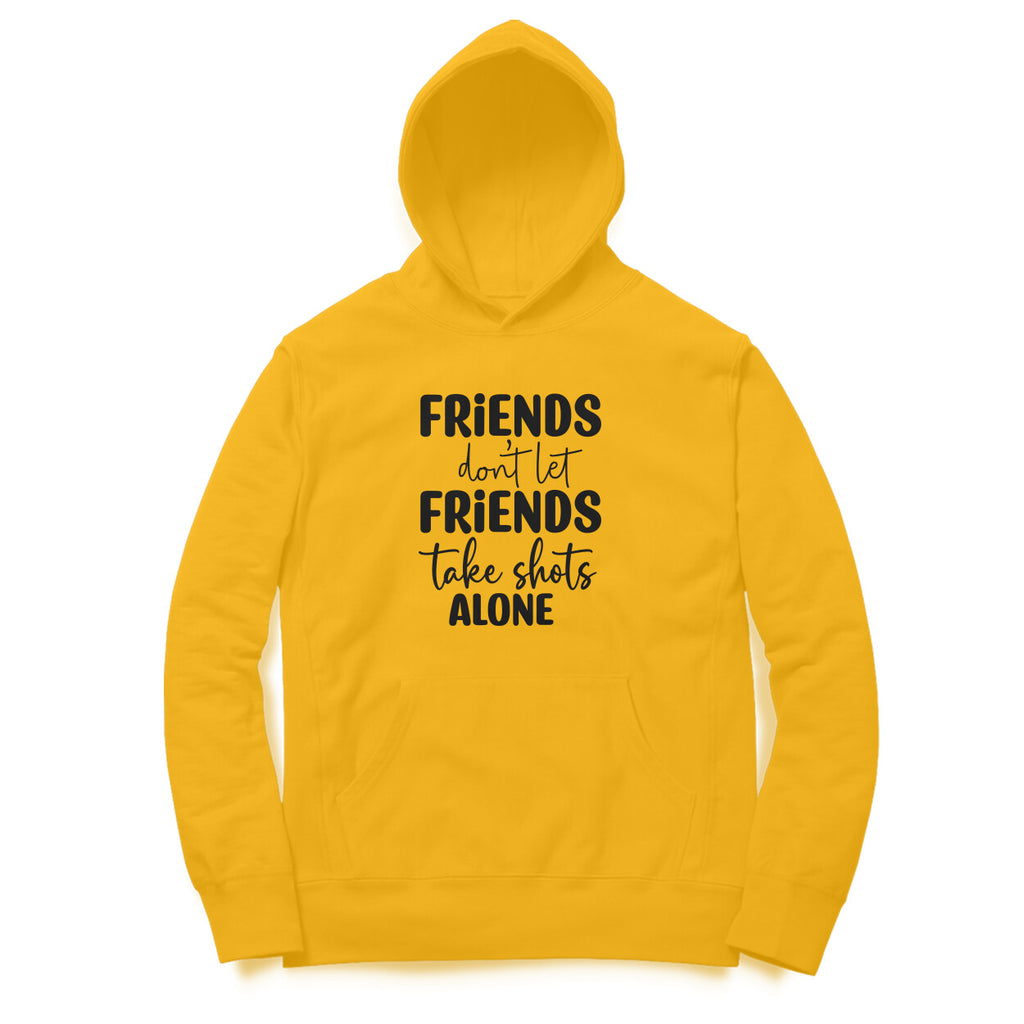 Women's Friends Don't let Friends Take Shots Alone Quote Printed Hoodies