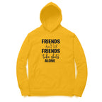Women's Friends Don't let Friends Take Shots Alone Quote Printed Hoodies