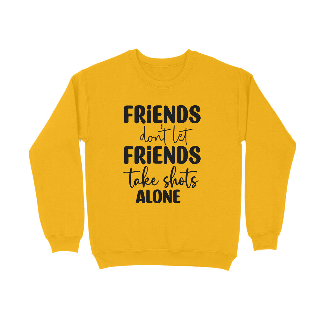 Women's Friends Don't let Friends Take Shots Alone Quote Printed Sweatshirts Secondary image