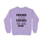 Women's Friends Don't let Friends Take Shots Alone Quote Printed Sweatshirts