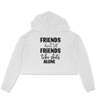 Women's Friends Don't let Friends Take Shots Alone Quote Printed Crop Hoodies