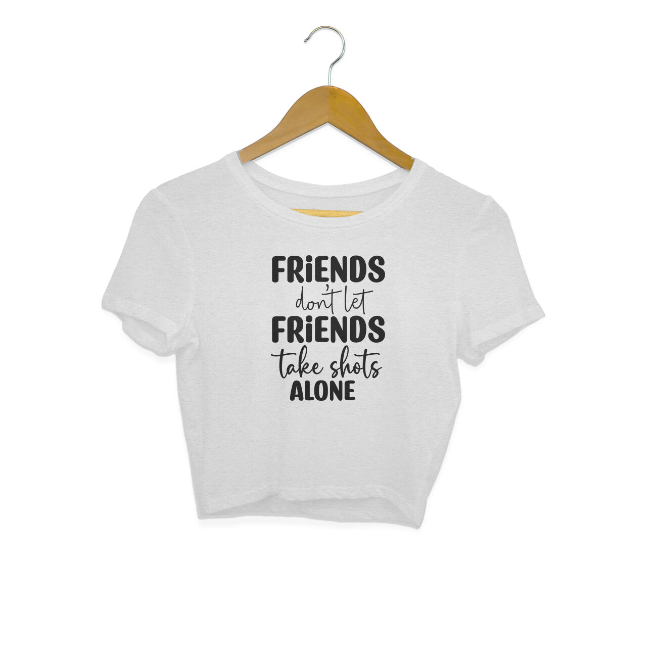 Women's Friends Don't let Friends Take Shots Alone Quote Printed Crop Tops