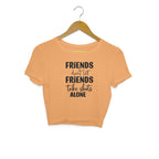 Women's Friends Don't let Friends Take Shots Alone Quote Printed Crop Tops