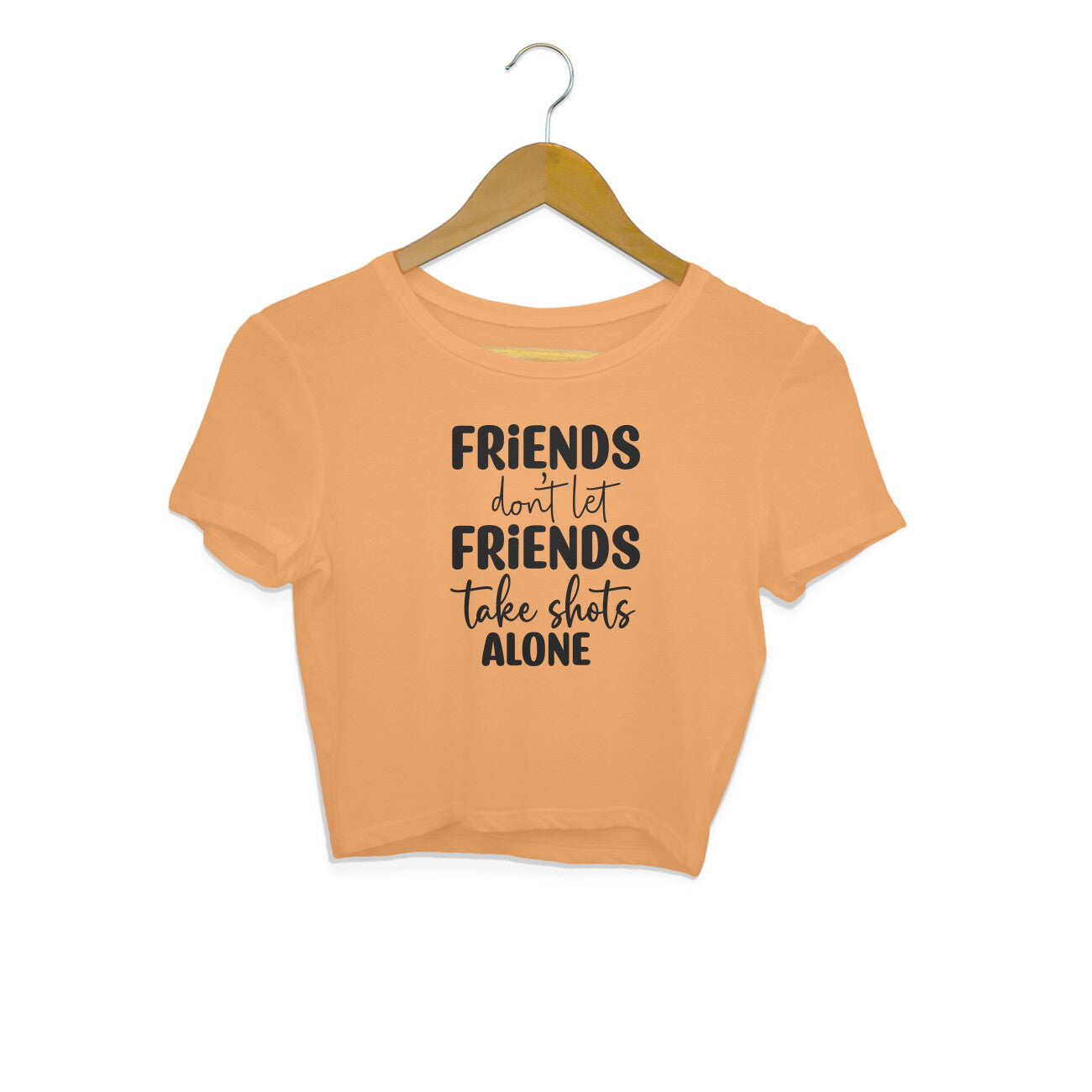Women's Friends Don't let Friends Take Shots Alone Quote Printed Crop Tops