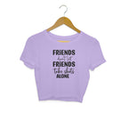 Women's Friends Don't let Friends Take Shots Alone Quote Printed Crop Tops