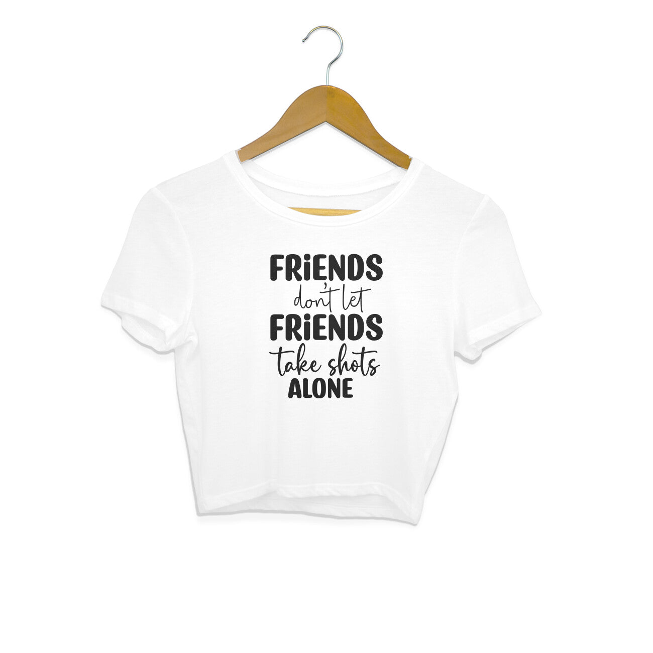 Women's Friends Don't let Friends Take Shots Alone Quote Printed Crop Tops