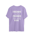 Men's Friends Don't let Friends Take Shots Alone Quote Printed Oversized T-Shirt