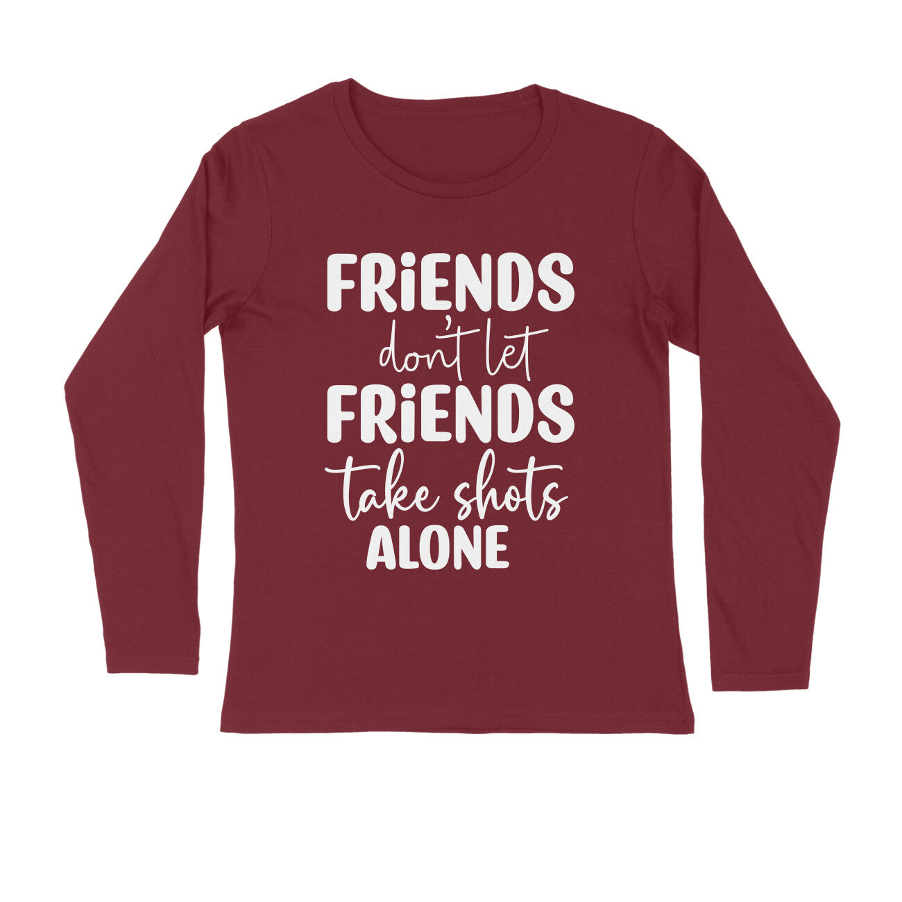 Men's Friends Don't let Friends Take Shots Alone Quote Printed Full Sleeve T Shirt Secondary image