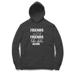 Men's Friends Don't let Friends Take Shots Alone Quote Printed Hoodies